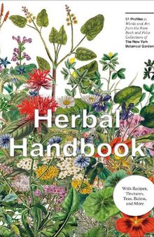HerBal HandBook  :  Herbal Handbook : 50 Profiles in Words and Art from the Rare Book and Folio Collections of The New York Botanical Garden Lindley Boegehold