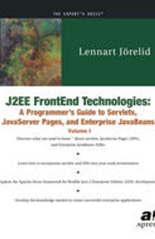 J2EE FrontEnd Technologies: A Programmer’s Guide to Servlets, JavaServer Pages, and Enterprise JavaBeans