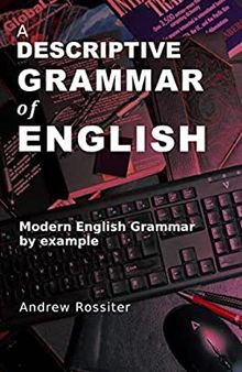 A DESCRIPTIVE GRAMMAR of ENGLISH BY EXAMPLE