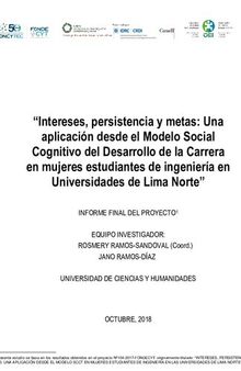 Intereses, persistencia y metas: Una aplicación desde el Modelo Social Cognitivo del Desarrollo de la Carrera en mujeres estudiantes de ingeniería en Universidades de Lima Norte. Informe Final del Proyecto