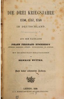 Die drei Kriegsjahre 1756, 1757, 1758 in Deutschland ; nach bisher unbenutzten Archiven