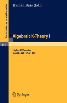 Algebraic K-Theory I. Proceedings of the Conference Held at the Seattle Research Center of Battelle Memorial Institute, August 28 - September 8, 1972.