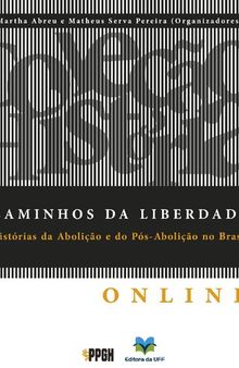 Caminhos da liberdade. História da abolição e do pós-abolição no Brasil