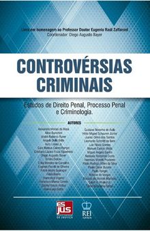 Controvérsias criminais : estudos de direito penal, processo penal e criminologia Volume 1, Estudios em homenagem ao Professor Doutor Eugenio Raúl Zaffaroni.