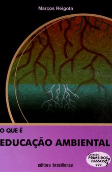 O que É Educação Ambiental - Volume 292. Coleção Primeiros Passos