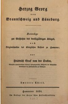 Herzog Georg von Braunschweig und Lüneburg : Beiträge zur Geschichte des Dreißigjährigen Krieges, nach Originalquellen des Königlichen Archivs zu Hannover