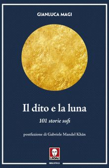 Il dito e la luna. 101 storie sufi