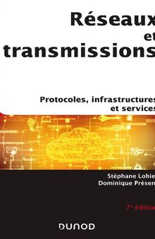 Réseau et transmissions : Protocoles, infrastructures et services