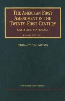 The American First Amendment in the Twenty First Century: Cases and Materials