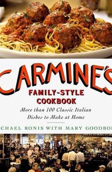 Carmine's Family-Style Cookbook: More Than 100 Classic Italian Dishes to Make at Home