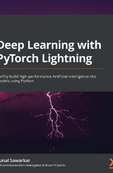 Deep Learning with PyTorch Lightning: Build and train high-performance artificial intelligence and self-supervised models using Python