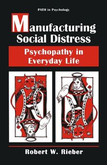 Manufacturing social distress : psychopathy in everyday life