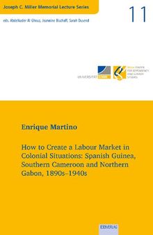 How to Create a Labour Market in Colonial Situations: Spanish Guinea, Southern Cameroon and Northern Gabon, 1890s–1940s