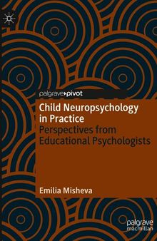 Child Neuropsychology in Practice : Perspectives from Educational Psychologists