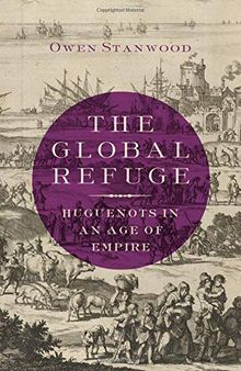 The Global Refuge: Huguenots in an Age of Empire