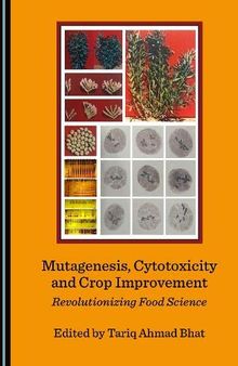 Mutagenesis, Cytotoxicity and Crop Improvement: Revolutionizing Food Science