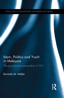 Islam, Politics and Youth in Malaysia The pop-Islamist reinvention of PAS
