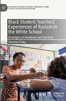 Black Student Teachers' Experiences of Racism in the White School: Strategies of Resilience and Survival