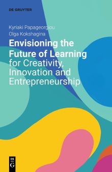 Envisioning the Future of Learning for Creativity, Innovation and Entrepreneurship