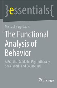 The Functional Analysis of Behavior: A Practical Guide for Psychotherapy, Social Work, and Counseling
