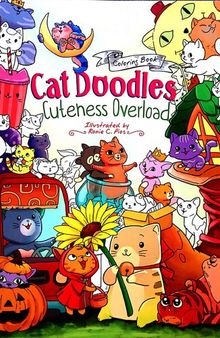 Cat Doodles Cuteness Overload Coloring Book for Adults and Kids: A Cute and Fun Animal Coloring Book for All Ages