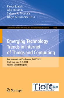Emerging Technology Trends in Internet of Things and Computing: First International Conference, TIOTC 2021, Erbil, Iraq, June 6–8, 2021, Revised ... in Computer and Information Science)