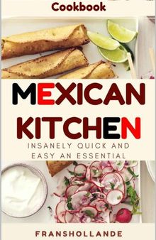 Busy Mexican Kitchen: Insanely Quick and Easy an Essential