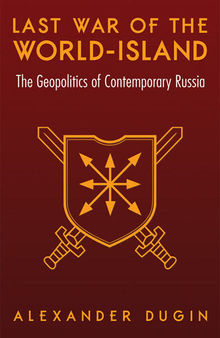 世界岛的最后一场战争：当代俄罗斯的地缘政治 (Last War of the World-Island: The Geopolitics of Contemporary Russia) [百度机翻]