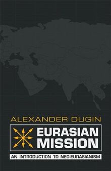 欧亚使命：新欧亚主义导论 (Eurasian Mission: An Introduction to Neo-Eurasianism) [百度机翻]