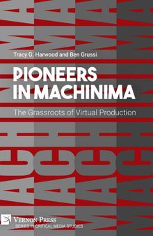 Pioneers in Machinima: The Grassroots of Virtual Production