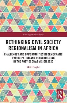 Rethinking Civil Society Regionalism in Africa: Challenges and Opportunities in Democratic Participation and Peacebuilding in the Post-ECOWAS Vision 2020