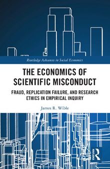 The Economics of Scientific Misconduct: Fraud, Replication Failure, and Research Ethics in Empirical Inquiry