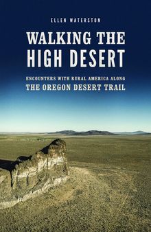 Walking the High Desert: Encounters with Rural America along the Oregon Desert Trail