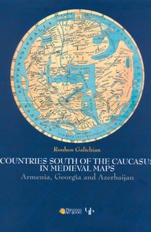 Countries South of the Caucasus in Medieval Maps: Armenia, Georgia and Azerbaijan