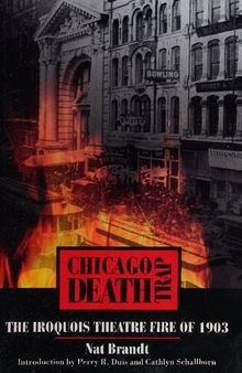 Chicago Death Trap: the Iroquois Theatre fire of 1903