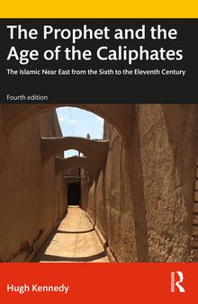 The Prophet and the Age of the Caliphates (A History of the Near East)
