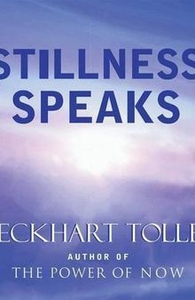 Stillness Speaks (Scanned Edition)  by Eckhart Tolle (Author of Power of Now and A New Earth)