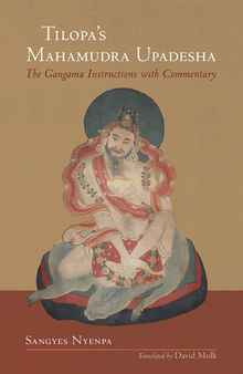 Tilopa's Mahamudra Upadesha: The Gangama Instructions with Commentary