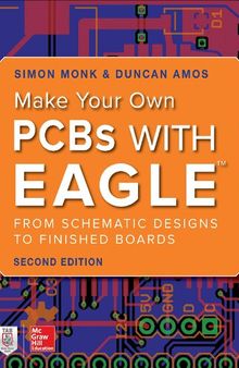 Make Your Own PCBs with EAGLE: From Schematic Designs to Finished Boards