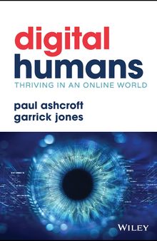 Digital Humans: Thriving in an Online World: Digital Humans and Their Organizations