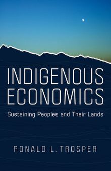Indigenous Economics: Sustaining Peoples and Their Lands