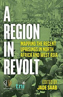 A Region in Revolt: Mapping the recent uprisings in North Africa and West Asia
