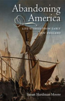 Abandoning America: Life-Stories from Early New England