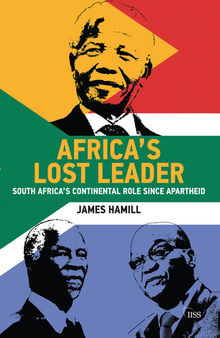 Africa's Lost Leader: South Africa's Continental Role Since Apartheid