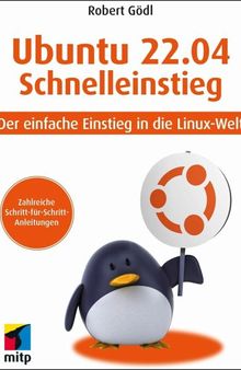 Ubuntu 22.04 Schnelleinstieg: Der einfache Einstieg in die Linux-Welt. Inkl. Ubuntu 22.04 LTS auf DVD