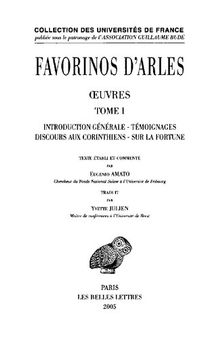 Favorinos d'Arles: Œuvres. Tome I: Introduction générale - Témoignages - Discours aux Corinthiens - Sur la fortune