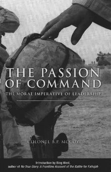 The Passion of Command: The Moral Imperative of Leadership