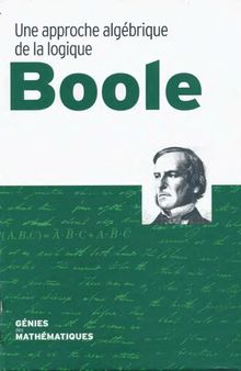 Boole: Une approche algébrique de la logique