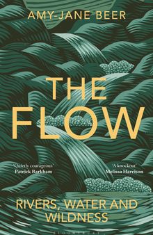 The Flow: Rivers, Water and Wildness