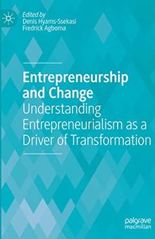 Entrepreneurship and Change: Understanding Entrepreneurialism as a Driver of Transformation